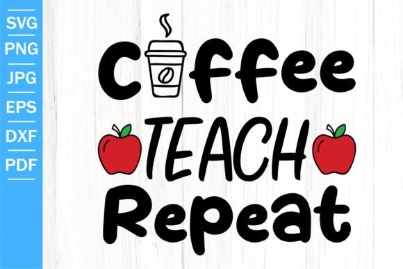 Coffee Teach Repeat SVG Back to School Graphics