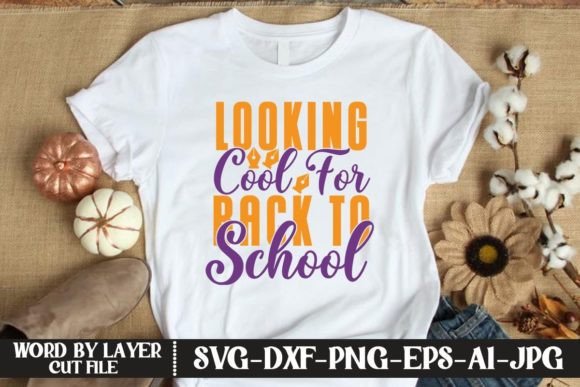 Looking Cool for Back to School SVG CUT: Graphics & T-Shirt Designs